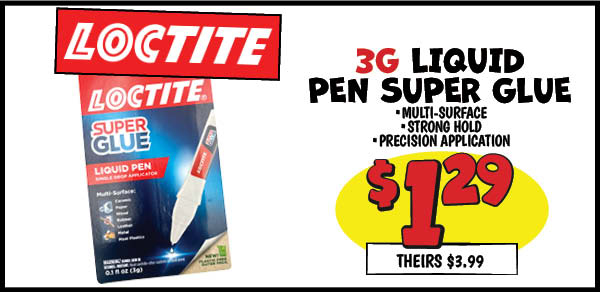 Loctite Liquid Pen Super Glue 3g: Our Price: $1.29, theirs: $3.99