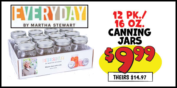 12 pk. Canning Jars: Our Price: $9.99, theirs: $14.97