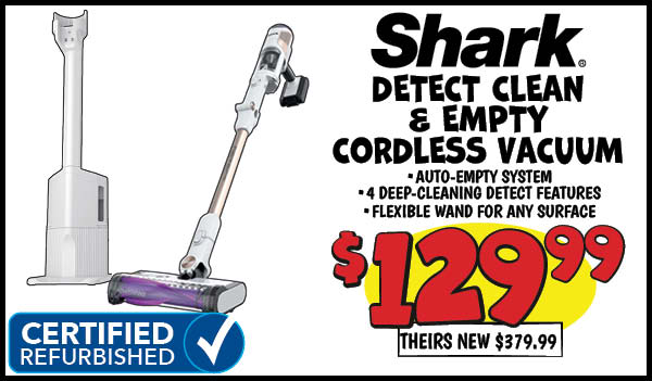 Shark Detect Clean and Empty Cordless Vacuum: Theirs,new,Our Price: $129.99, theirs: $379.99