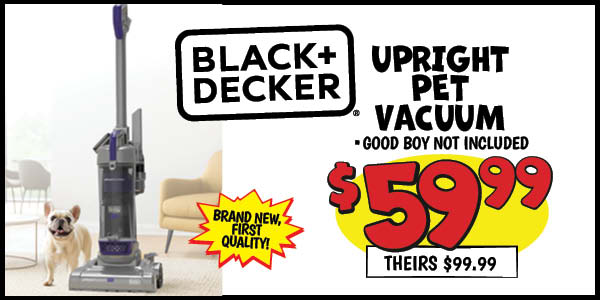 Black+Decker Upright Pet Vacuum: Our Price: $59.99, theirs: $99.99