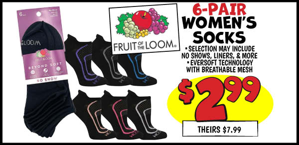 Women's 6-pair Socks: Our Price: $2.99, theirs: $7.99