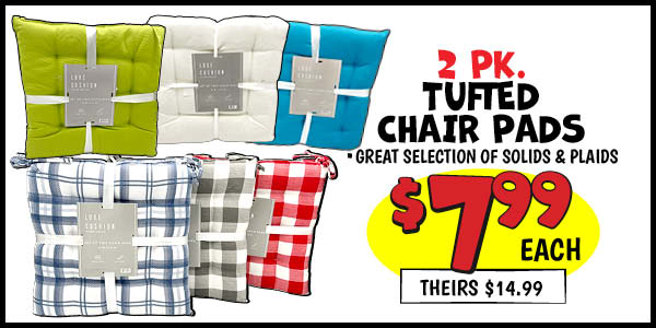 2 PK. Tufted Chair Pads: Our Price: $7.99, theirs: $14.99