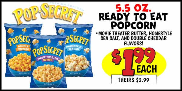 5.5 oz. Pop Secret Ready to Eat Popcorn: Our Price: $1.99, theirs: $2.99