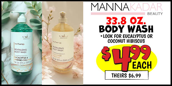 33.8 oz. Manna Kadar Body Wash: Our Price: $4.99, theirs: $6.99