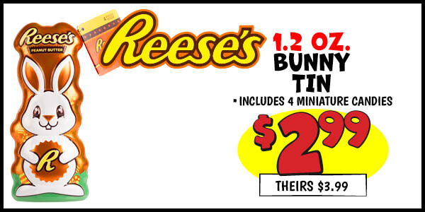 1.2 Oz. Bunny Tin: Our Price: $2.99, theirs: $3.99