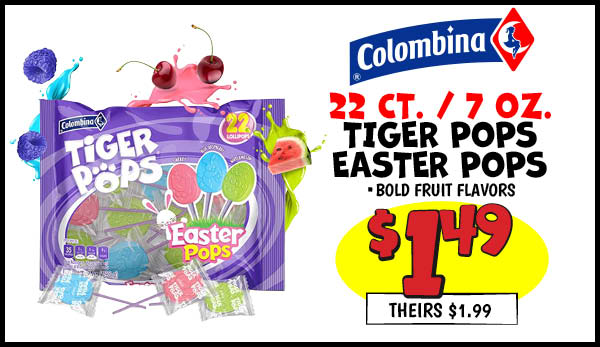 7 Oz. Tiger Pops Easter Pops: Our Price: $1.49, theirs: $1.99
