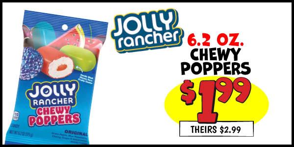 6.2 Oz. Chewy Poppers : Our Price: $1.99, theirs: $2.99