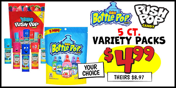 Jumbo Push Pop or Baby Bottle Pop: Our Price: $4.99, theirs: $8.97
