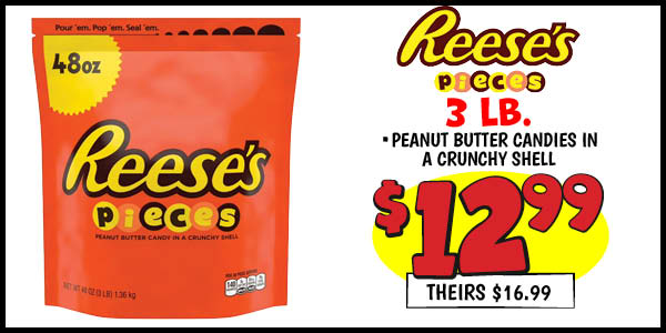3 LB. Reese's Pieces : Our Price: $12.99, theirs: $16.99