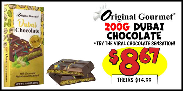 200G Dubai Chocolate : Our Price: $8.67, theirs: $14.99