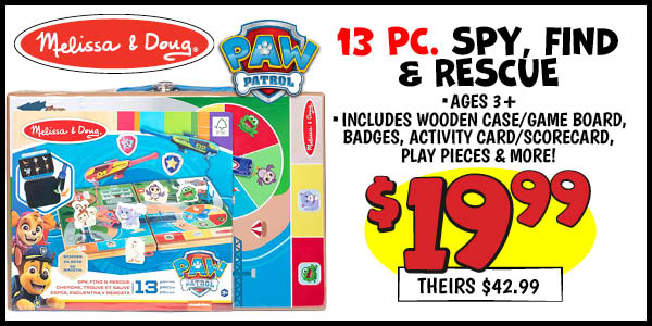 13 PC. MandD Paw Patrol Spy, Find and Rescue: Our Price: $19.99, theirs: $42.99