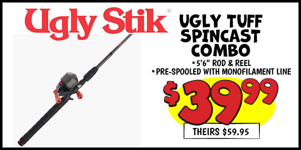 Ugly Tuff Spincast Combo: Our Price: $39.99, theirs: $59.95