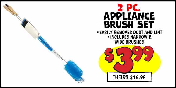 2 pc. Appliance Brush Set: Our Price: $3.99, theirs: $16.98