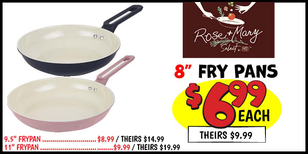 8 in. Fry Pans: Our Price: $6.99, theirs: $9.99