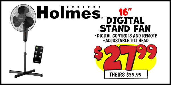16 in. Digital Stand Fan: Our Price: $27.99, theirs: $39.99