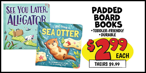 Padded Board Books: Our Price: $2.99, theirs: $9.99
