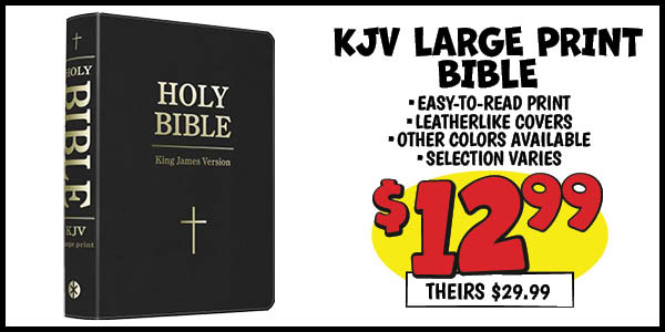 KJV LARGE PRINT BIBLE: Our Price: $12.99, theirs: $29.99