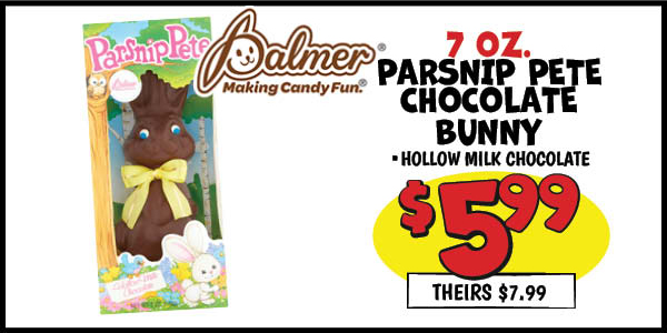 Parsnip Pete Chocolate Bunny : Our Price: $5.99, theirs: $7.99