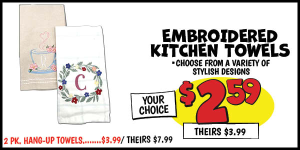 Embroidered Kitchen Towels: Our Price: $2.59, theirs: $3.99