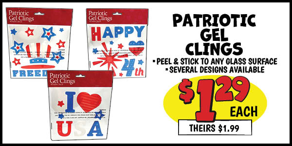 Patriotic Gel Clings: Our Price: $1.29, theirs: $1.99