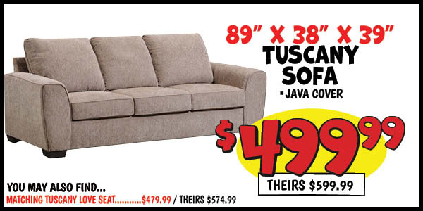 Tuscany sofa: Our Price: $499.99, theirs: $599.99