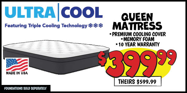Ultra cool queen mattress: Queen,Our Price: $399.99, theirs: $599.99