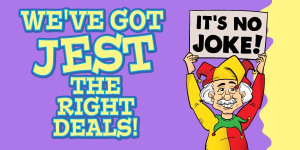 We've Got JEST the Right Deals!