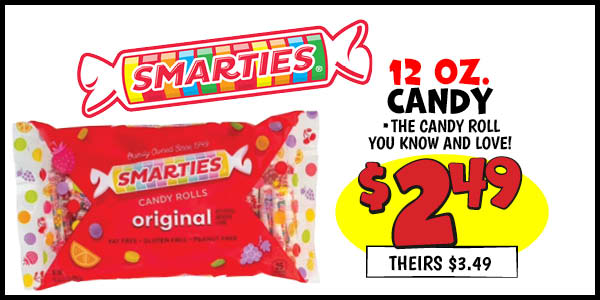 12 oz. smarties: Our Price: $2.49, theirs: $3.49