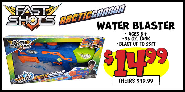 Arctic cannon water blaster: Our Price: $14.99, theirs: $19.99