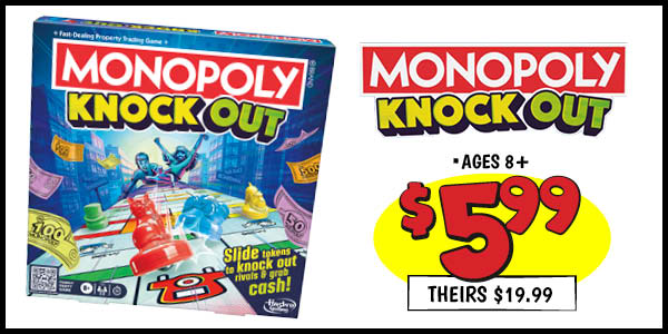 Monopoly knockout: Our Price: $5.99, theirs: $19.99