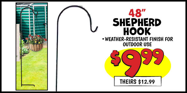 48 in. shepard hook: Our Price: $9.99, theirs: $12.99