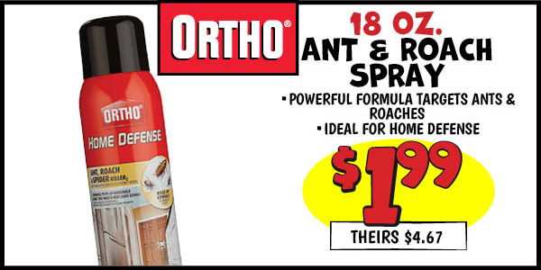 18 oz. ortho ant and roach: Our Price: $1.99, theirs: $4.67