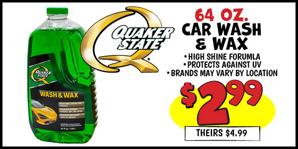 Quaker state car wash: Our Price: $2.99, theirs: $4.99