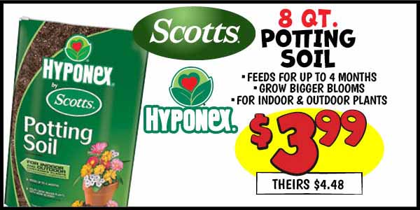 8 qt. hyponex by scotts: Our Price: $3.99, theirs: $4.48