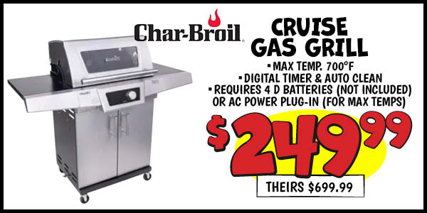 Charbroil cruise gas grill: Our Price: $249.99, theirs: $699.99