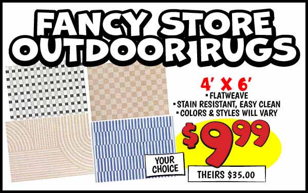4'x6' outdoor rugs: 4x6,Our Price: $9.99, theirs: $35.00