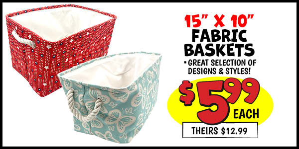 15 in. x10 in. fabric basket: Our Price: $5.99, theirs: $12.99