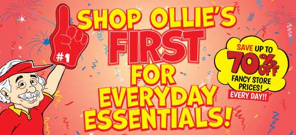 Shop Ollie's FIRST For Everyday Essentials!
