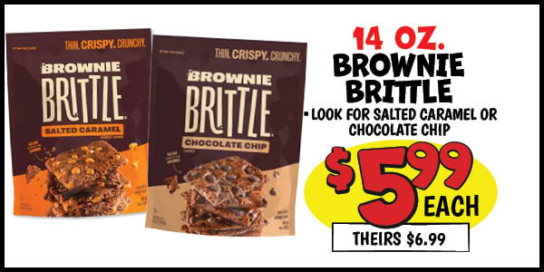 14 oz. brownie brittle: Our Price: $5.99, theirs: $6.99