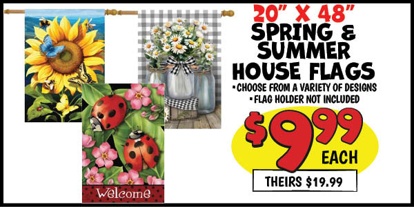 20x48 spring and summer house flags: Our Price: $9.99, theirs: $19.99