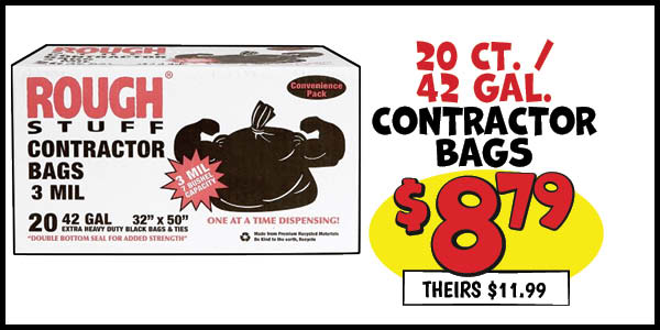 42 gal. contractor bags: Our Price: $8.79, theirs: $11.99