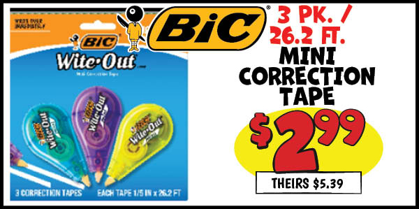 3 pk. mini correction tape: Our Price: $2.99, theirs: $5.39