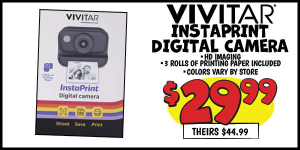 Vivitar instaprint digital camera: Our Price: $29.99, theirs: $44.99