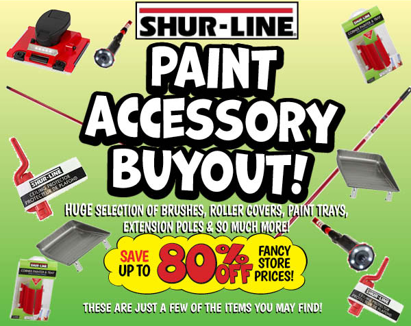 Paint accessory buyout: LED,4-8ft.,Extension,Pole,Our Price: $9.99, theirs: $17.98, Black,Plastic,Paint,Tray,Our Price: $0.99, theirs: $2.24, Shur-Line,Edger,Our Price: $1.99, theirs: $4.99