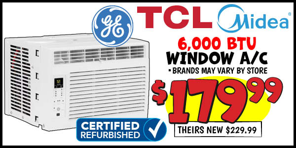 6,000 btu window a/c: Theirs,New,Our Price: $179.99, theirs: $229.99