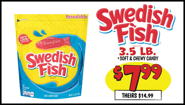 3.5 lb. swedish fish: Our Price: $7.99, theirs: $14.99