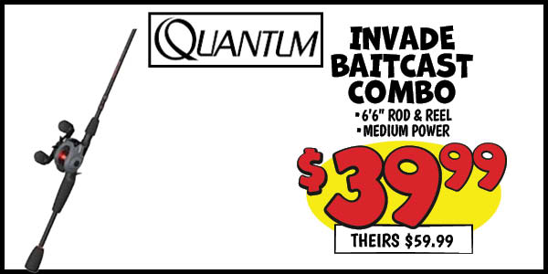 Quantum invade baitcast combo: Our Price: $39.99, theirs: $59.99