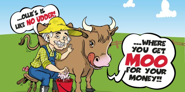 Ollie's is like no UDDER! Where you get MOO for your money!