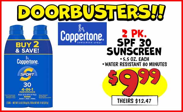 2 pk. coppertone sunscreen: Our Price: $9.99, theirs: $12.47