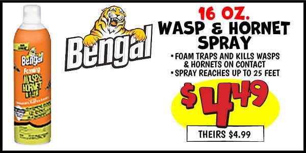 16 oz. bengal wasp and hornet spray: Our Price: $4.49, theirs: $4.99